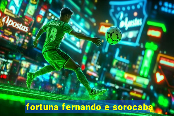 fortuna fernando e sorocaba